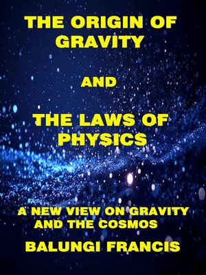 cover image of The Origin of Gravity and the Laws of Physics